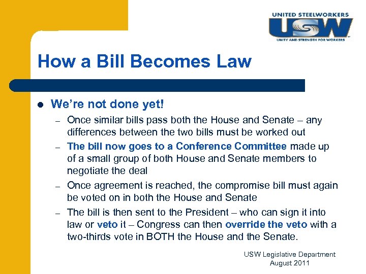 How a Bill Becomes Law l We’re not done yet! – – Once similar