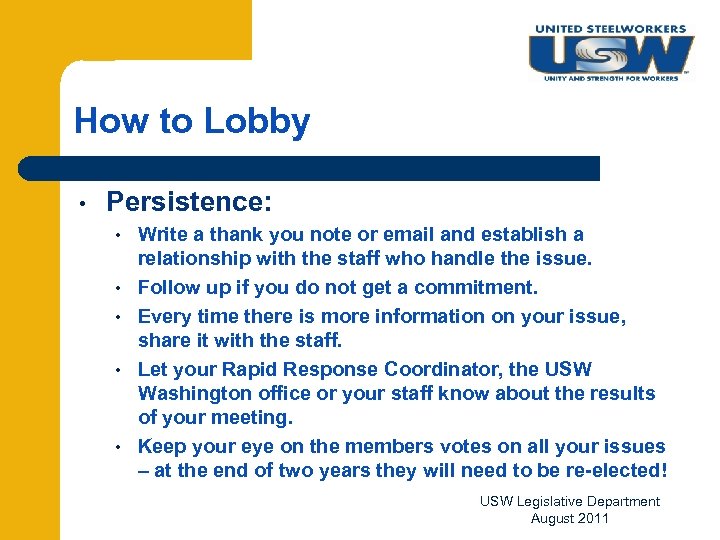 How to Lobby • Persistence: • • • Write a thank you note or