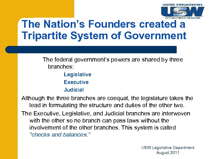 The Nation’s Founders created a Tripartite System of Government The federal government’s powers are