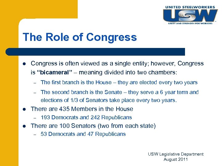The Role of Congress l Congress is often viewed as a single entity; however,