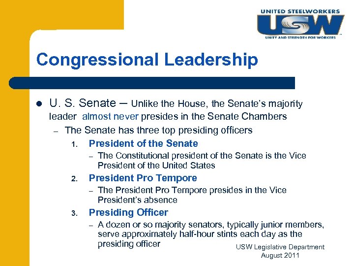 Congressional Leadership l U. S. Senate – Unlike the House, the Senate’s majority leader