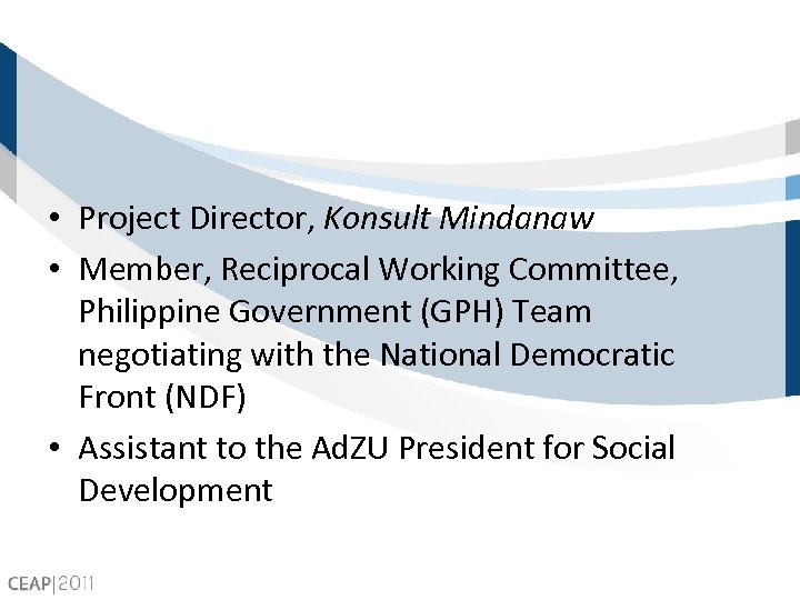  • Project Director, Konsult Mindanaw • Member, Reciprocal Working Committee, Philippine Government (GPH)