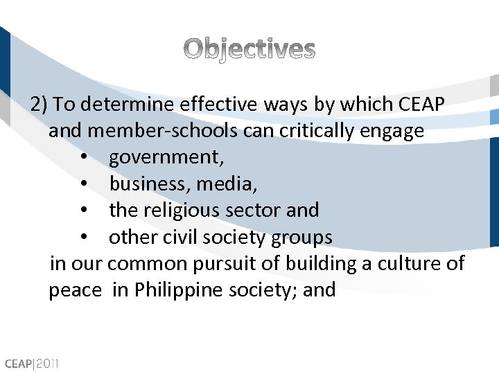 2) To determine effective ways by which CEAP and member-schools can critically engage •