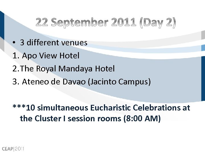  • 3 different venues 1. Apo View Hotel 2. The Royal Mandaya Hotel