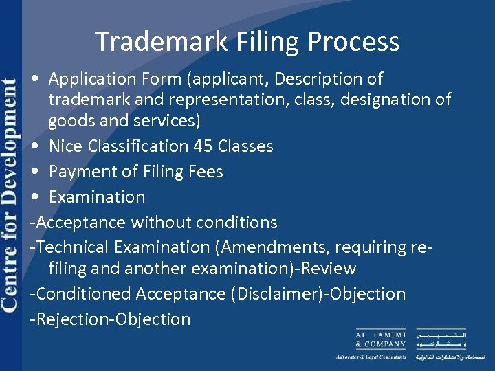 Trademark Filing Process • Application Form (applicant, Description of trademark and representation, class, designation