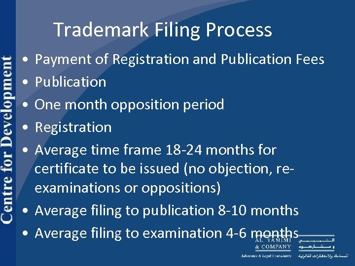 Trademark Filing Process • • • Payment of Registration and Publication Fees Publication One