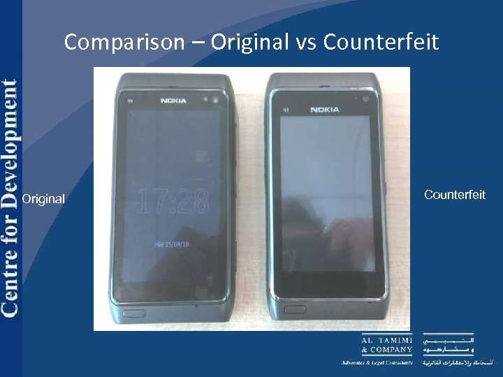 Comparison – Original vs Counterfeit Original Counterfeit 