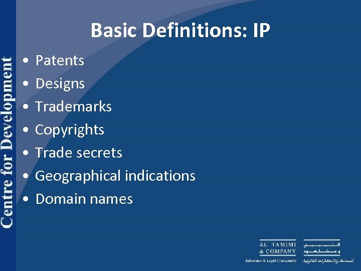 Basic Definitions: IP • • Patents Designs Trademarks Copyrights Trade secrets Geographical indications Domain
