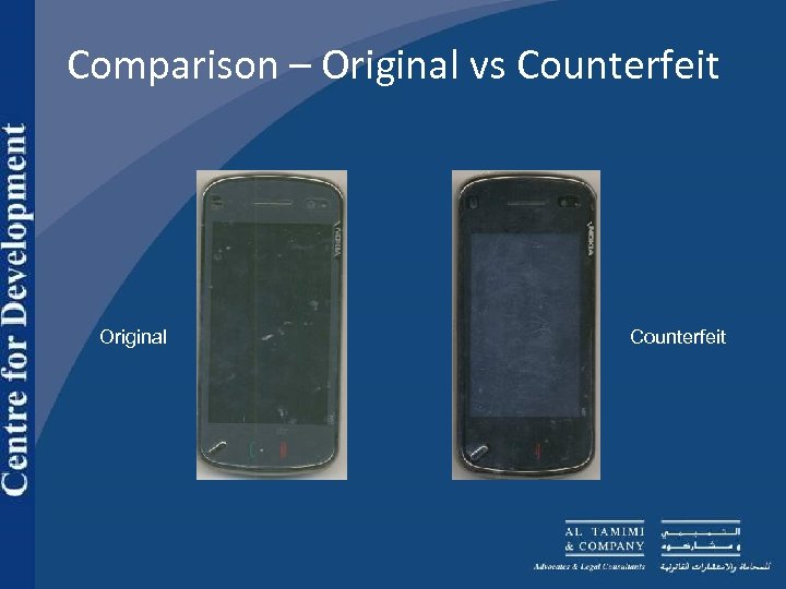 Comparison – Original vs Counterfeit Original Counterfeit 