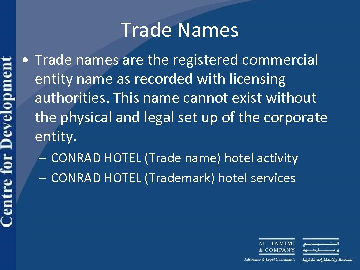 Trade Names • Trade names are the registered commercial entity name as recorded with