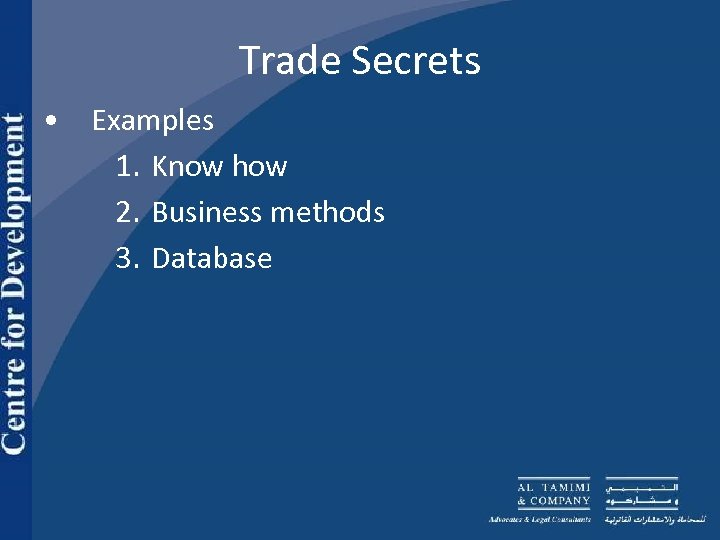 Trade Secrets • Examples 1. Know how 2. Business methods 3. Database 