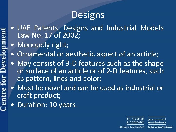 Designs • UAE Patents, Designs and Industrial Models Law No. 17 of 2002; •