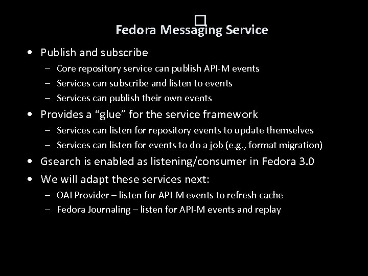  Fedora Messaging Service • Publish and subscribe – Core repository service can publish