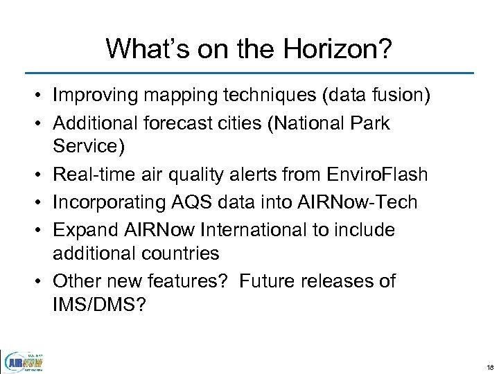 What’s on the Horizon? • Improving mapping techniques (data fusion) • Additional forecast cities