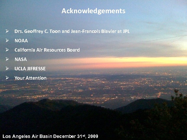 Acknowledgements Ø Drs. Geoffrey C. Toon and Jean-Francois Blavier at JPL Ø NOAA Ø