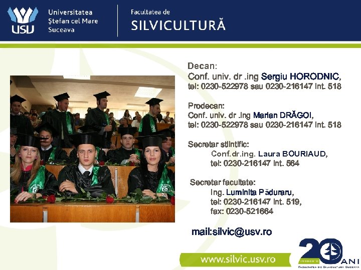 Decan: Conf. univ. dr. ing Sergiu HORODNIC, tel: 0230 -522978 sau 0230 -216147 int.