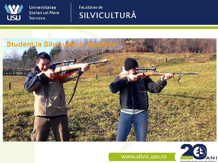 Student la Silvicultură, Suceava! 