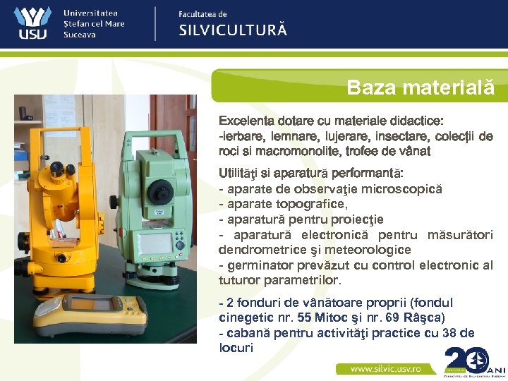 Baza materială Excelenta dotare cu materiale didactice: -ierbare, lemnare, lujerare, insectare, colecţii de roci