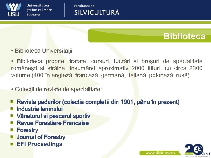 Biblioteca • Biblioteca Universităţii • Biblioteca proprie: tratate, cursuri, lucrări si broşuri de specialitate