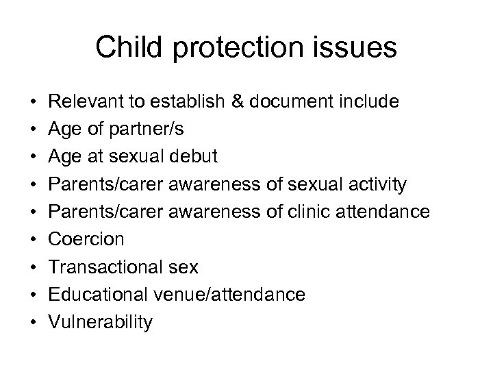 Child protection issues • • • Relevant to establish & document include Age of