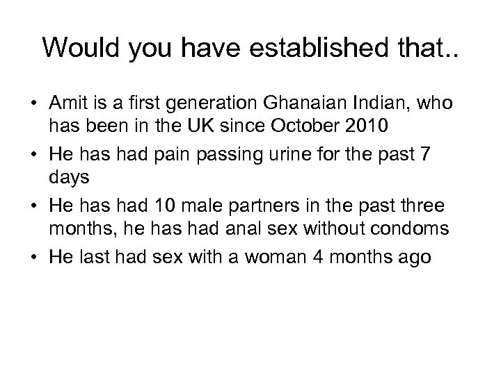 Would you have established that. . • Amit is a first generation Ghanaian Indian,
