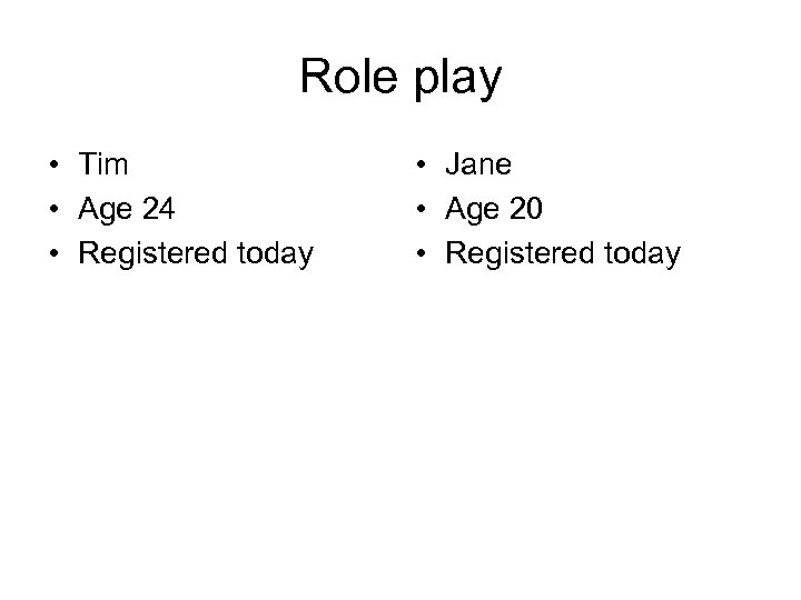 Role play • Tim • Age 24 • Registered today • Jane • Age