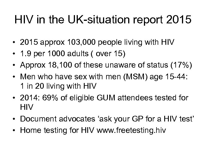 HIV in the UK-situation report 2015 • • 2015 approx 103, 000 people living
