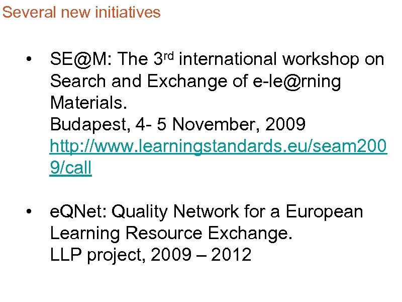 Several new initiatives • SE@M: The 3 rd international workshop on Search and Exchange