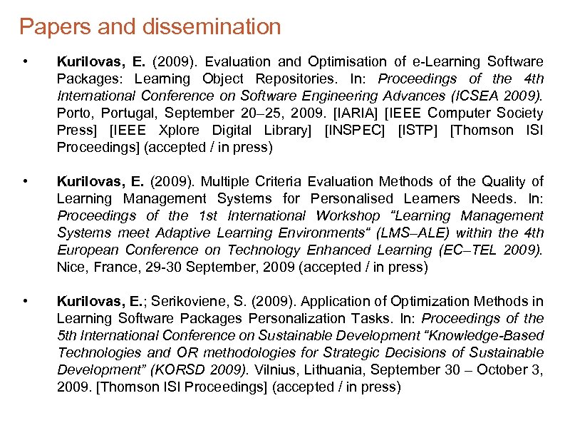 Papers and dissemination • Kurilovas, E. (2009). Evaluation and Optimisation of e-Learning Software Packages: