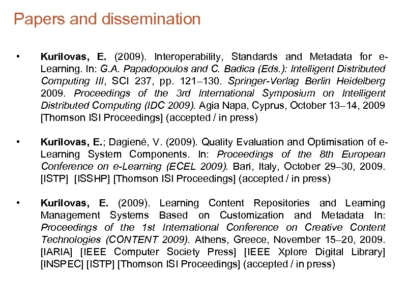 Papers and dissemination • Kurilovas, E. (2009). Interoperability, Standards and Metadata for e. Learning.