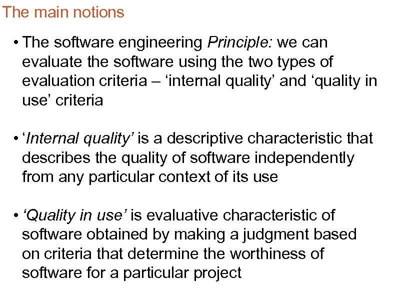 The main notions • The software engineering Principle: we can evaluate the software using