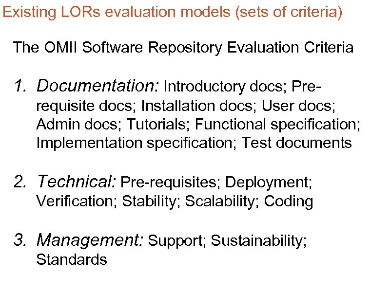 Existing LORs evaluation models (sets of criteria) The OMII Software Repository Evaluation Criteria 1.