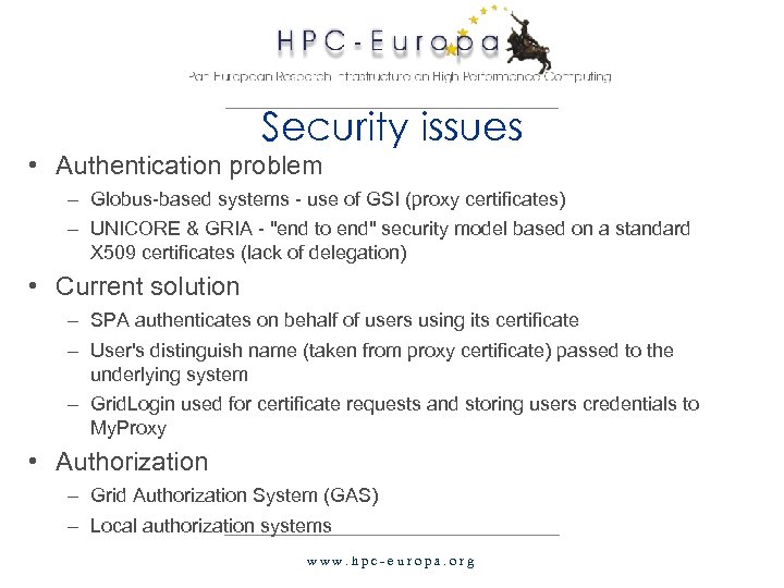 Security issues • Authentication problem – Globus-based systems - use of GSI (proxy certificates)