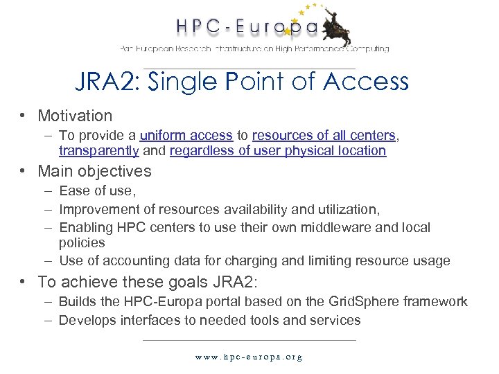 JRA 2: Single Point of Access • Motivation – To provide a uniform access