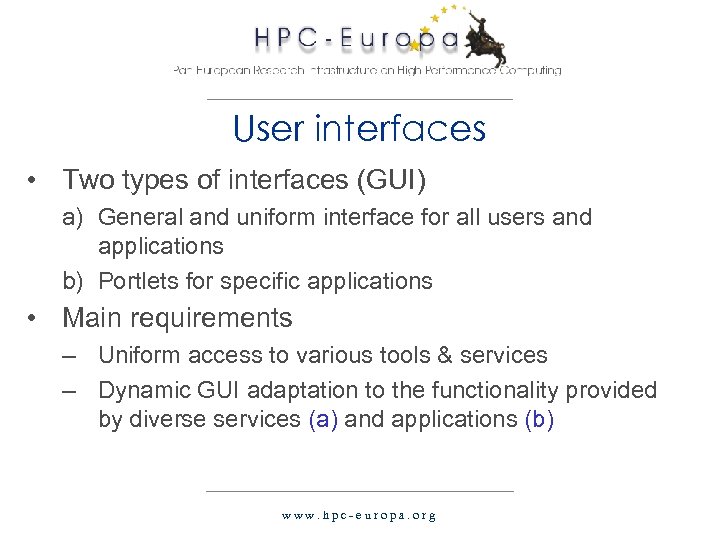 User interfaces • Two types of interfaces (GUI) a) General and uniform interface for