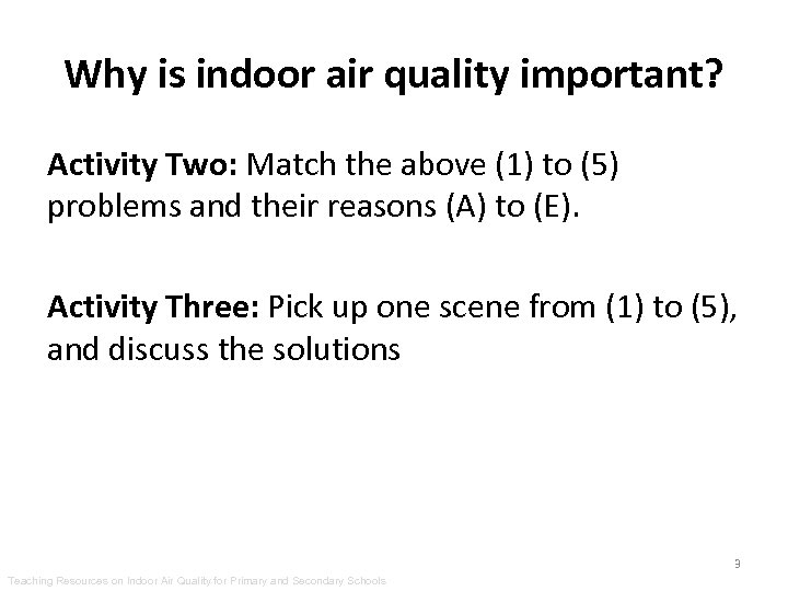 Why is indoor air quality important? Activity Two: Match the above (1) to (5)