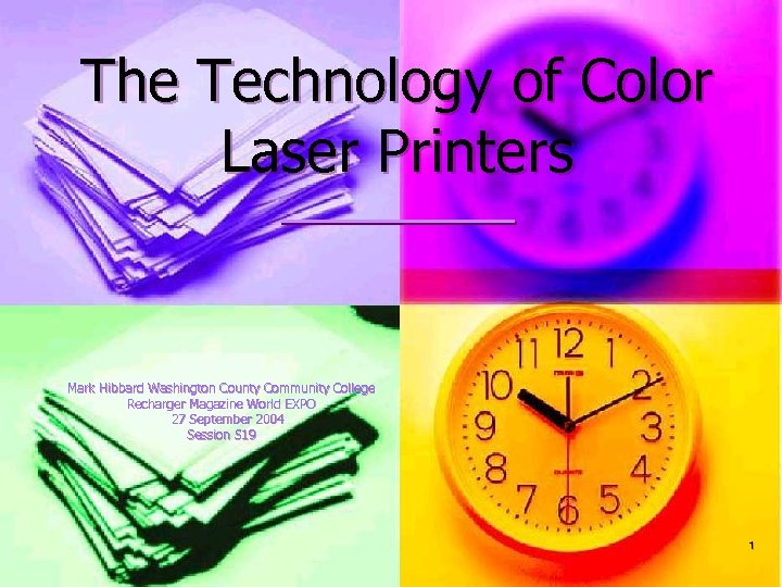 The Technology of Color Laser Printers Mark Hibbard Washington County Community College Recharger Magazine