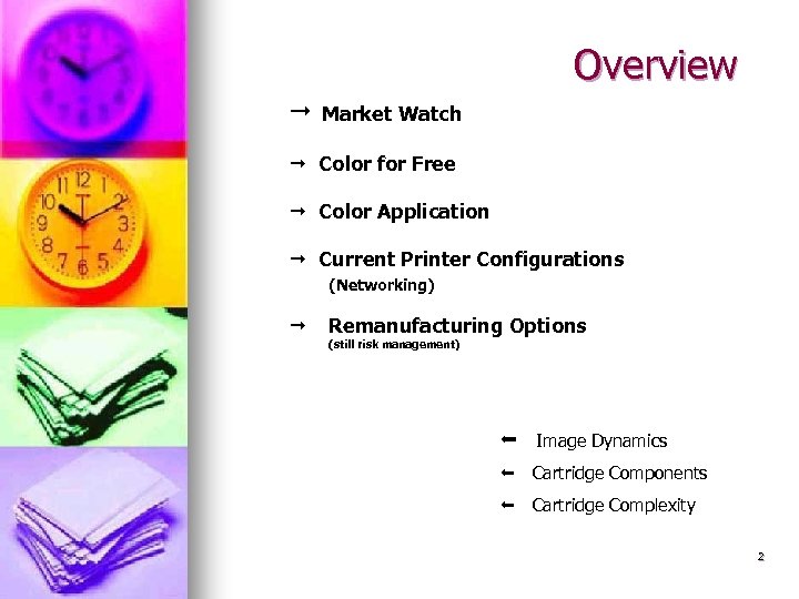 Overview ¨ Market Watch ¨ Color for Free ¨ Color Application ¨ Current Printer
