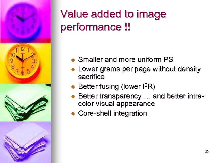 Value added to image performance !! l l l Smaller and more uniform PS