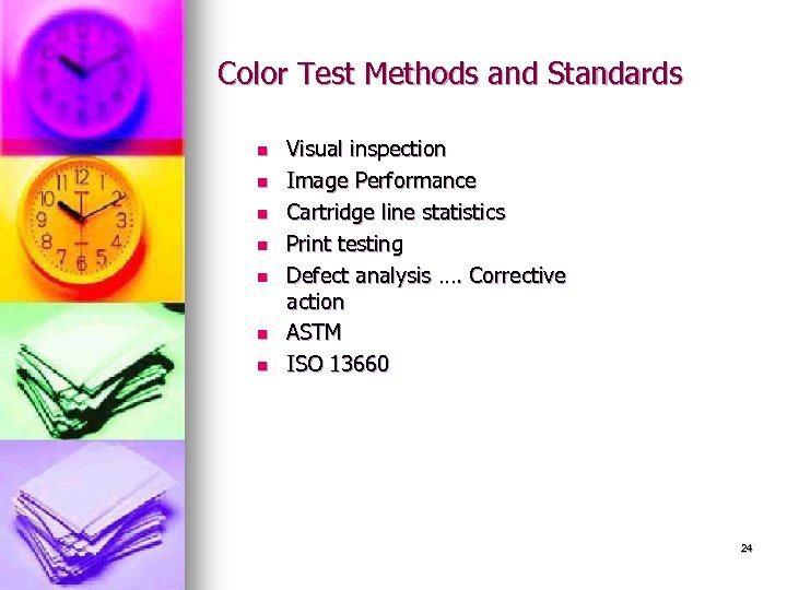 Color Test Methods and Standards n n n n Visual inspection Image Performance Cartridge