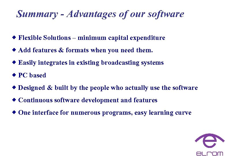 Summary - Advantages of our software ® Flexible Solutions – minimum capital expenditure ®