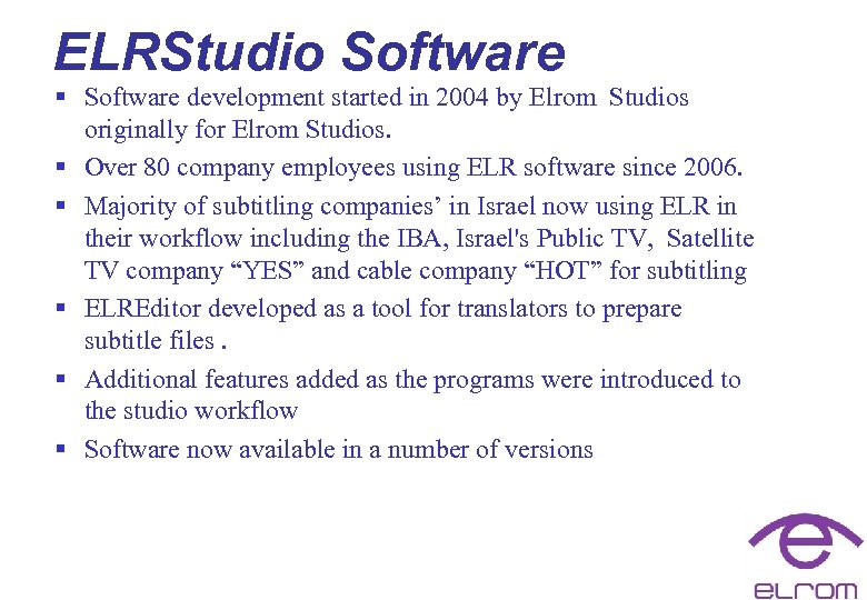 ELRStudio Software § Software development started in 2004 by Elrom Studios originally for Elrom