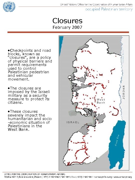 Closures February 2007 • Checkpoints and road blocks, known as “closures”, are a policy