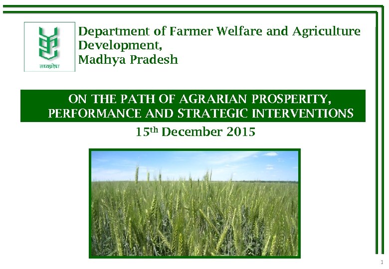 Department of Farmer Welfare and Agriculture Development, Madhya Pradesh ON THE PATH OF AGRARIAN