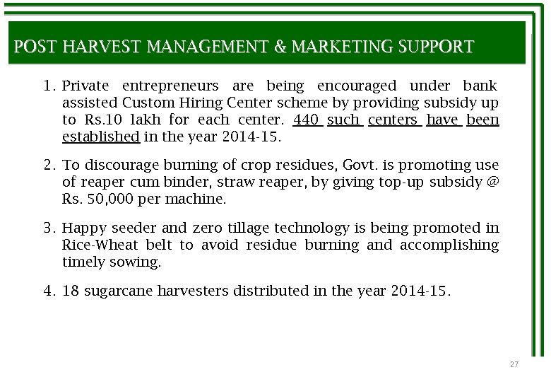 POST HARVEST MANAGEMENT & MARKETING SUPPORT 1. Private entrepreneurs are being encouraged under bank