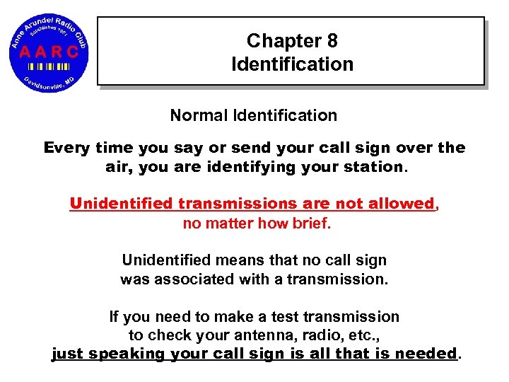 Chapter 8 Identification Normal Identification Every time you say or send your call sign