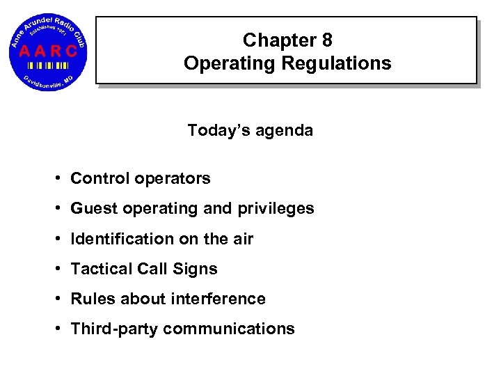 Chapter 8 Operating Regulations Today’s agenda • Control operators • Guest operating and privileges