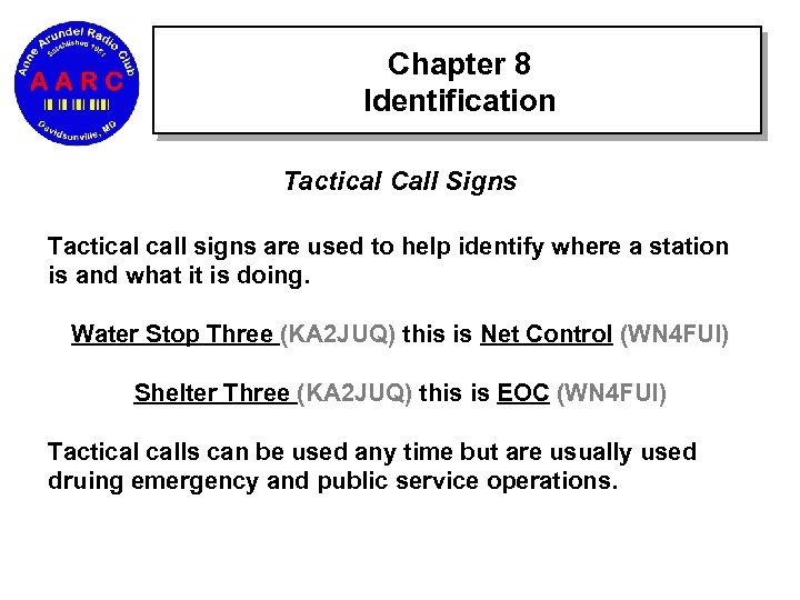Chapter 8 Identification Tactical Call Signs Tactical call signs are used to help identify