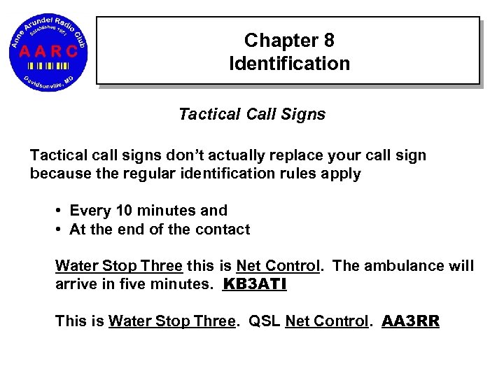Chapter 8 Identification Tactical Call Signs Tactical call signs don’t actually replace your call