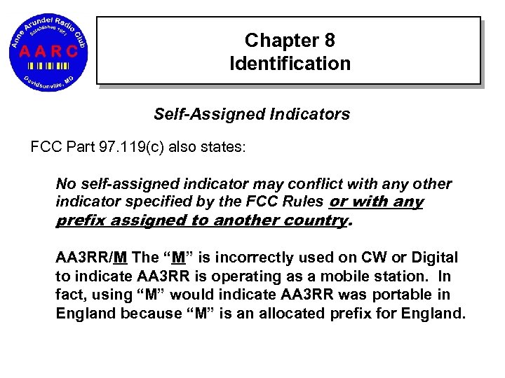 Chapter 8 Identification Self-Assigned Indicators FCC Part 97. 119(c) also states: No self-assigned indicator